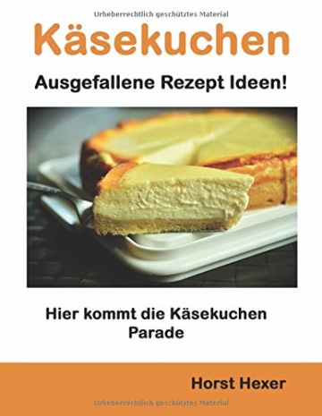 Käsekuchen - Ausgefallene Rezept Ideen: Hier kommt die Käsekuchen Parade - 1