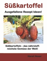 Süßkartoffeln - Ausgefallene Rezept Ideen: Süßkartoffeln – das nährstoffreichste Gemüse der Welt! - 1