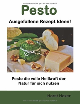 Pesto - Ausgefallene Rezept Ideen: Pesto die volle Heilkraft der Natur für sich nutzen - 1